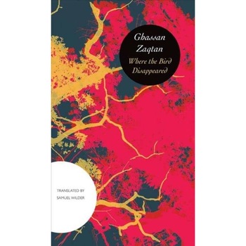 Where the Bird Disappeared de Ghassan Zaqtan Where the Bird Disappeared de Ghassan Zaqtan