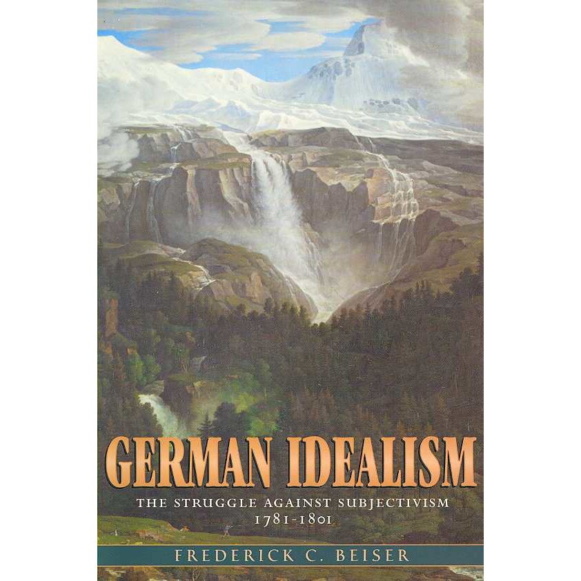 German Idealism /-/ The Struggle Against Subjectivism, 1781′1801 de Frederick C Beiser