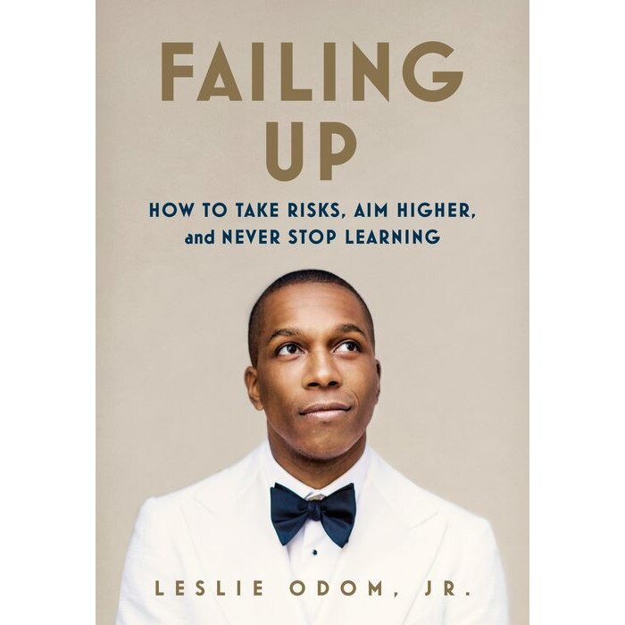Failing Up: How to Take Risks, Aim Higher, and Never Stop Learning de Leslie Odom