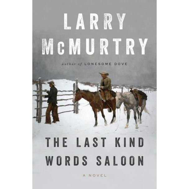 The Last Kind Words Saloon /-/ A Novel de Larry Mcmurtry