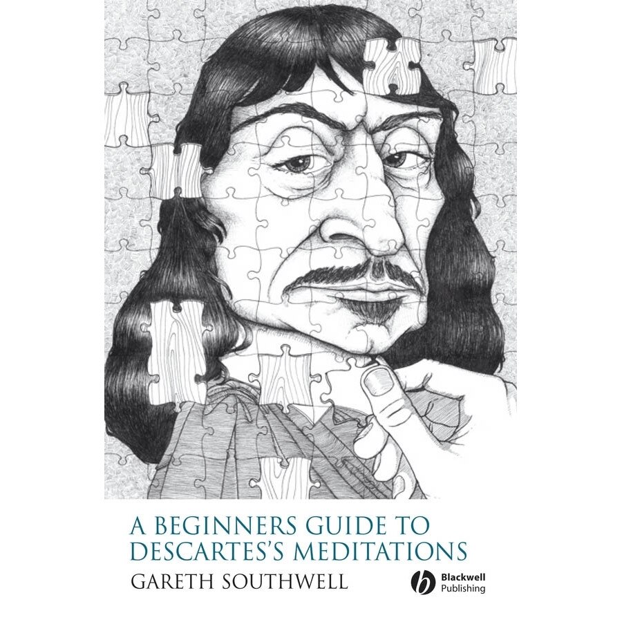 A Beginner′s Guide to Descartes′s Meditations de Gareth Southwell