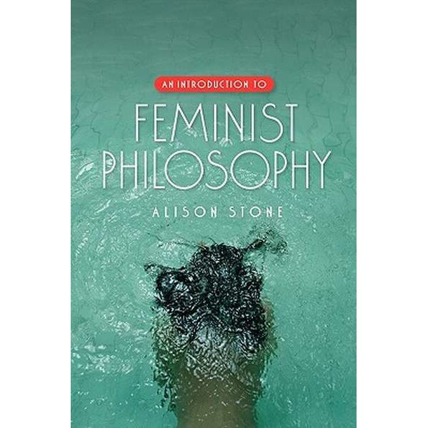 An Introduction to Feminist Philosophy de Alison Stone