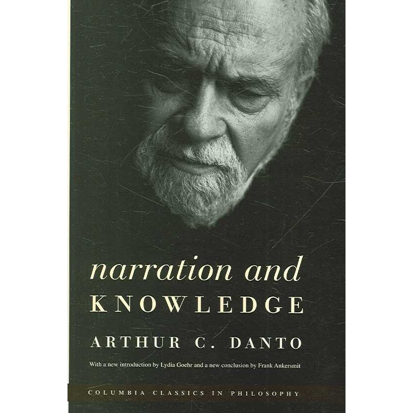 Narration and Knowledge de Arthur C. Danto