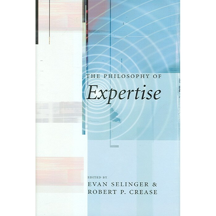 The Philosophy of Expertise de Robert P. Crease