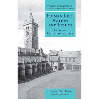 Human Life, Action and Ethics de G. E. M. Anscombe Human Life, Action and Ethics de G. E. M. Anscombe