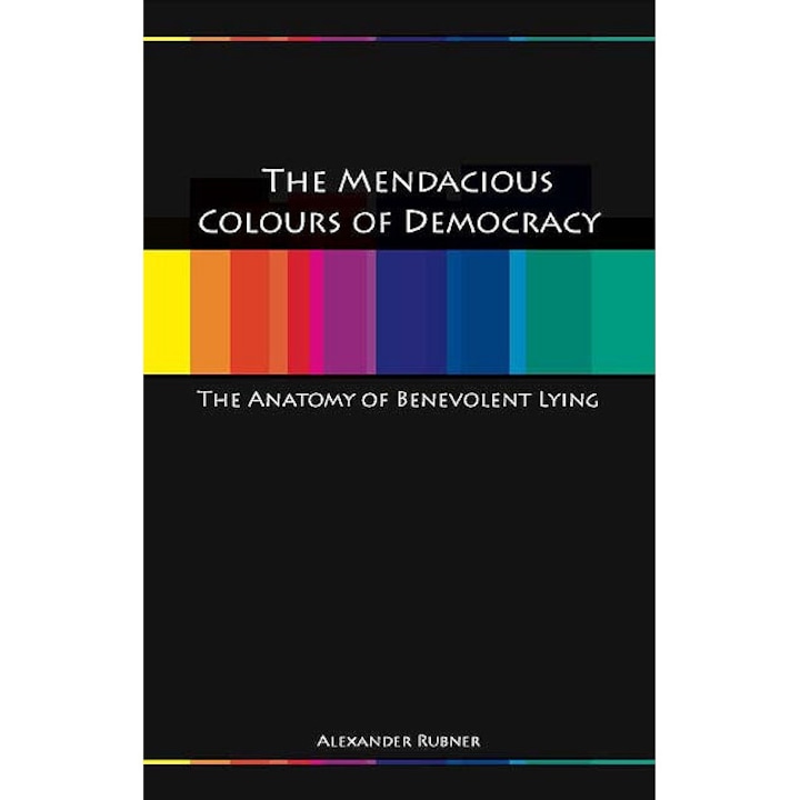 The Mendacious Colours of Democrary de Alexander Rubner