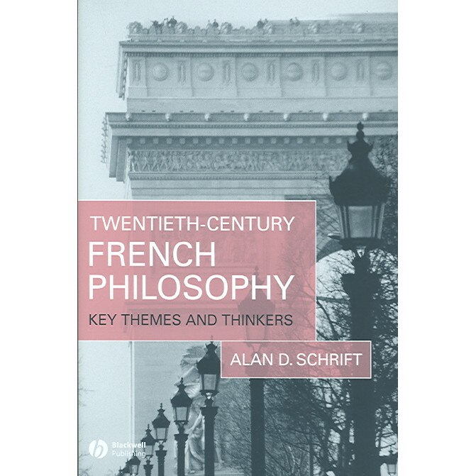 Twentieth/-/Century French Philosophy de Alan D. Schrift