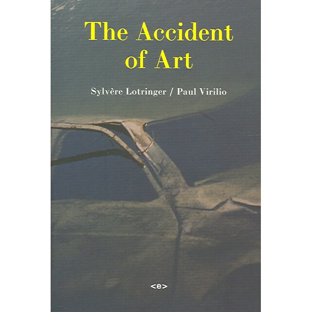 The Accident of Art de Sylvere Lotringer