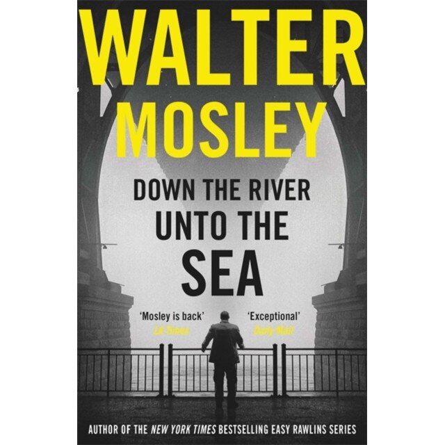 Down the River Unto the Sea de Walter Mosley