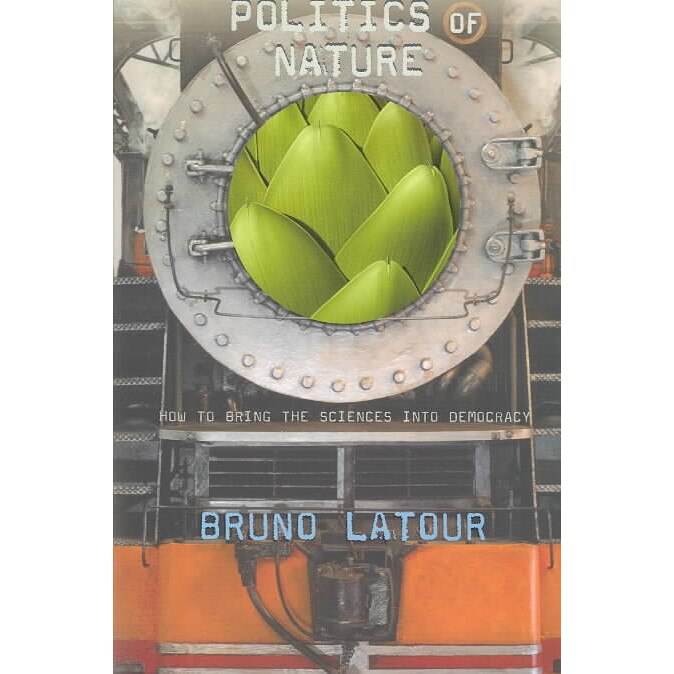 Politics of Nature /-/ How to Bring the Sciences into Democracy de Bruno Latour