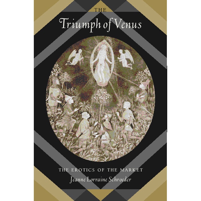 The Triumph of Venus /-/ The Erotics of the Market de Jeanne Lorraine Schroeder