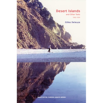 Desert Islands /-/ and Other Texts, 1953/-/1974 (translated from French) de Gilles Deleuze Desert Islands /-/ and Other Texts, 1953/-/1974 (translated from French) de Gilles Deleuze