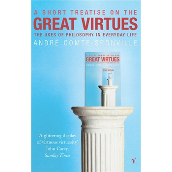 A Short Treatise On Great Virtues de Andre Comte-Sponville A Short Treatise On Great Virtues de Andre Comte-Sponville