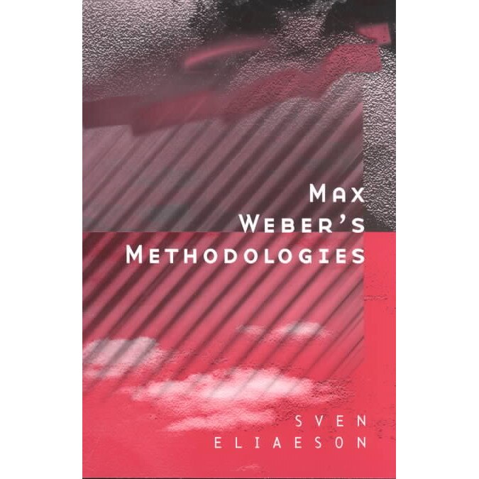 Max Weber′s Methodologies de Sven Eliaeson