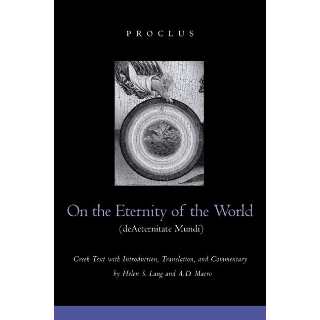 On the Eternity of the World (de Aeternitate Mundi) Proclus de Helen S Lang