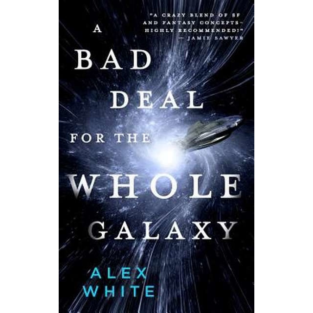 A Bad Deal for the Whole Galaxy de Alex White