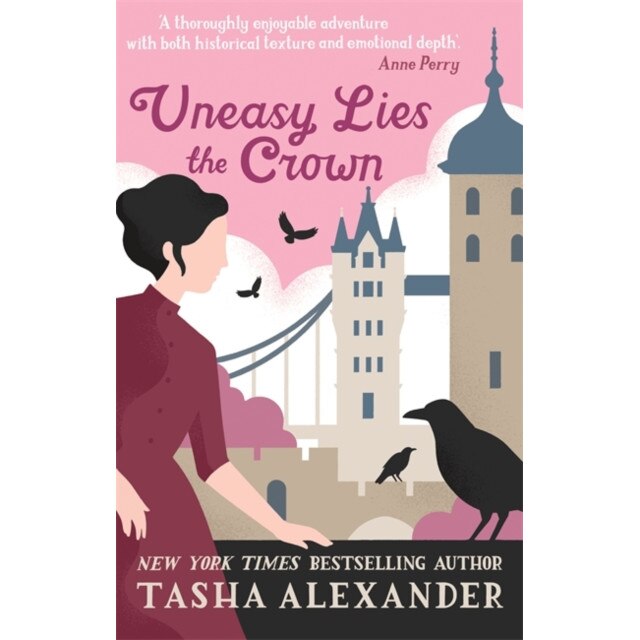 Uneasy Lies the Crown de Tasha Alexander