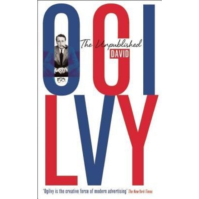 The Unpublished David Ogilvy - David Ogilvy (Author)