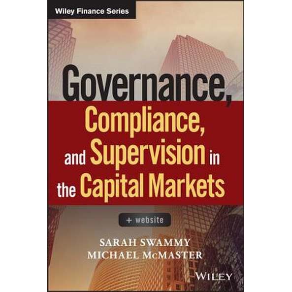 Governance, Compliance and Supervision in the Capital Markets de Sarah Swammy
