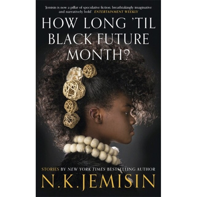 How Long 'til Black Future Month? de N. K. Jemisin