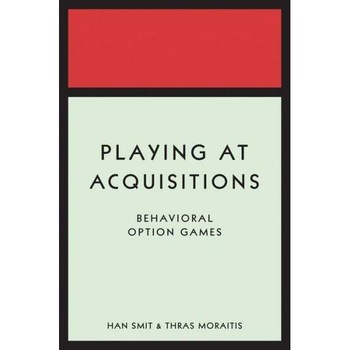 Playing at Acquisitions /-/ Behavioral Option Games de Han Smit Playing at Acquisitions /-/ Behavioral Option Games de Han Smit