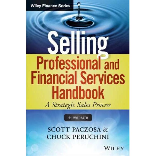 Selling Professional and Financial Services Handbook de Scott Paczosa