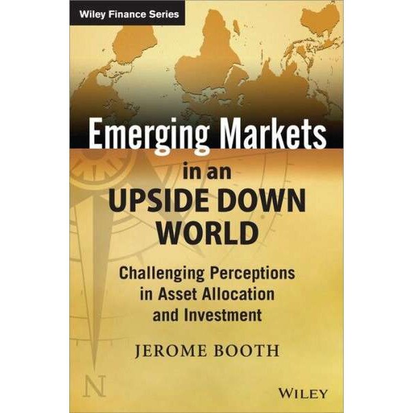 Emerging Markets in an Upside Down World de Jerome Booth