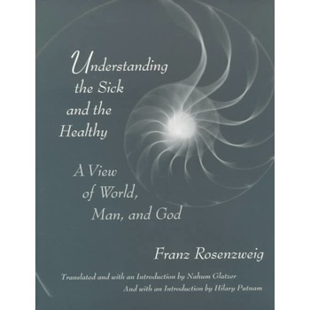 Understanding The Sick & The Healthy /-/ A View of World, Man, and God de Franz Rosenzweig Understanding The Sick & The Healthy /-/ A View of World, Man, and God de Franz Rosenzweig