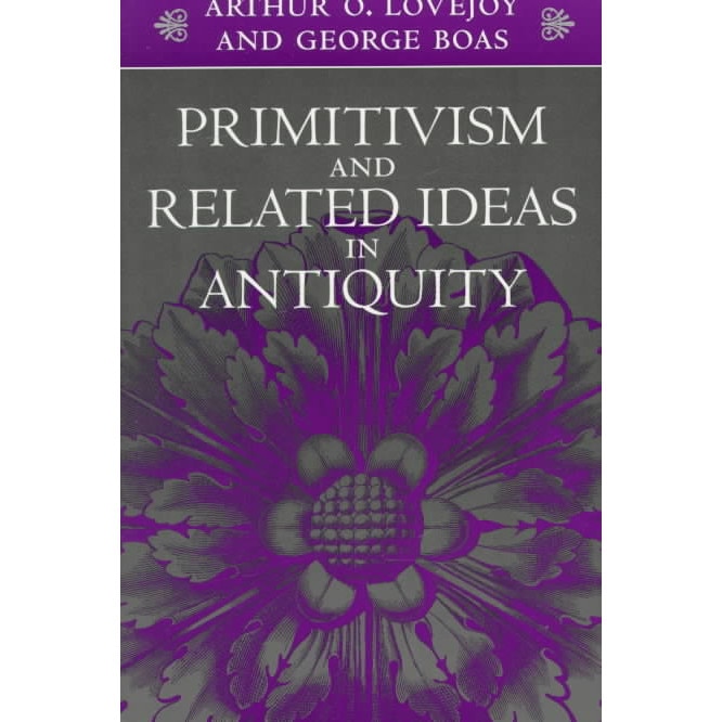 Primitivism and Related Ideas in Antiquity de Lovejoy