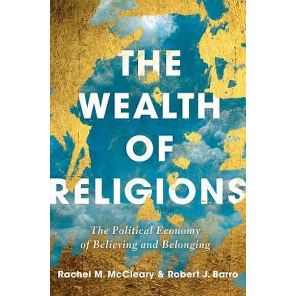 The Wealth of Religions /-/ The Political Economy of Believing and Belonging de Robert J. Barro