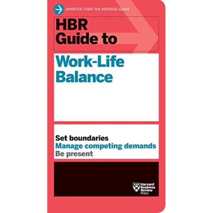 HBR Guide to Work-Life Balance de Harvard Business Review