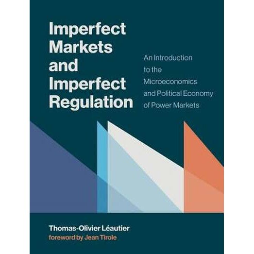 Imperfect Markets and Imperfect Regulation /-/ An Introduction to the Microeconomics and Political Economy of Power Markets de Thomas/-/olivier Léautier