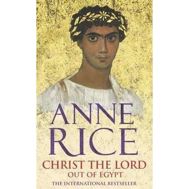 Christ the Lord 1: Out of Egypt de Anne Rice