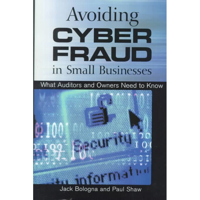Avoiding Cyber Fraud in Small Businesses de G. Jack Bologna