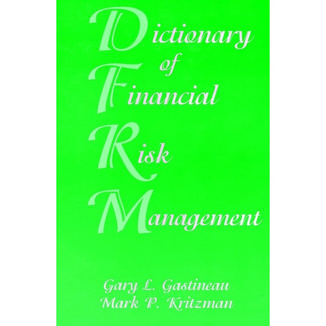 Dictionary of Financial Risk Management de Gary L. Gastineau