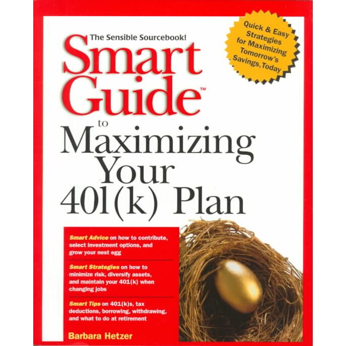 Smart Guide to Maximizing Your 401(k) Plan de Barbara Hetzer
