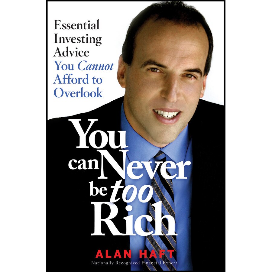 You Can Never Be Too Rich de Alan Haft