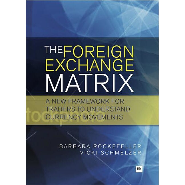The Foreign Exchange Matrix de Barbara Rockefeller