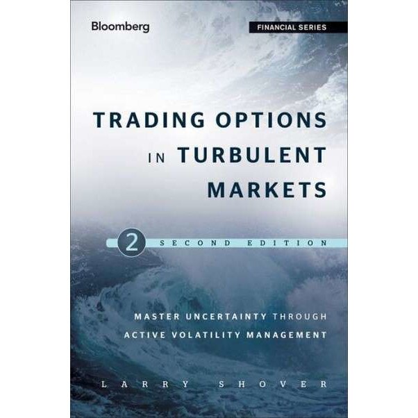Trading Options in Turbulent Markets de Larry Shover