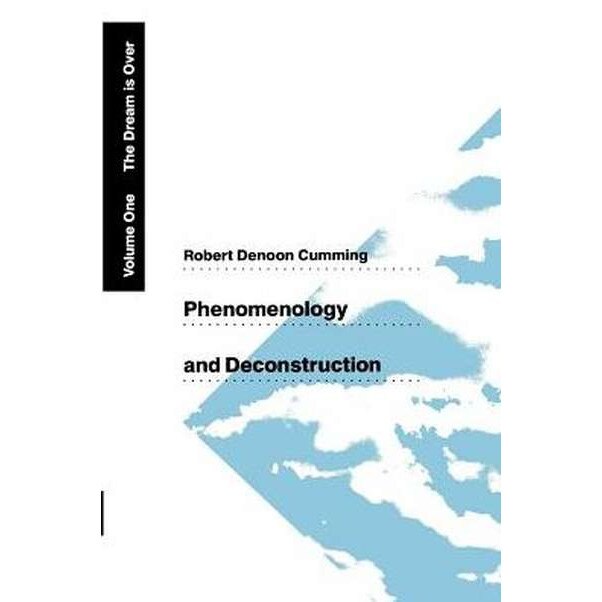 Phenomenology and Deconstruction, Volume One de Robert Denoon Cumming