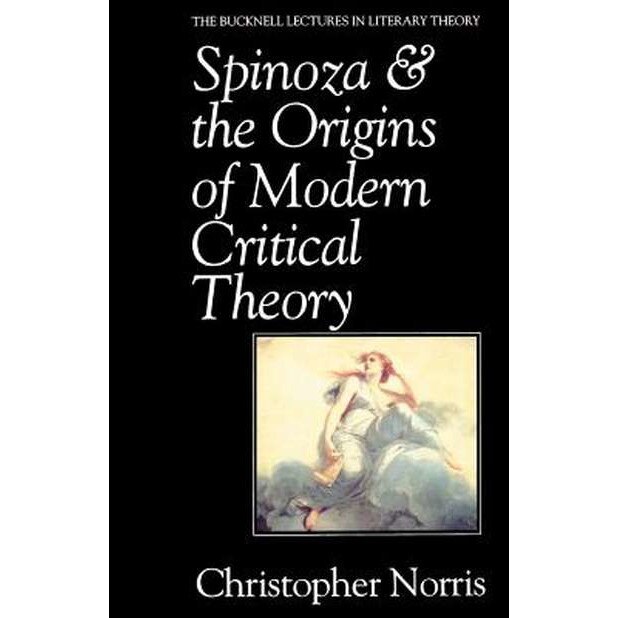 Spinoza and the Origins of Modern Critical Theory de Christopher Norris