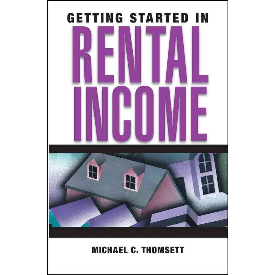 Getting Started in Rental Income de Michael C. Thomsett