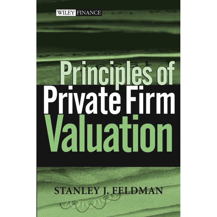 Principles of Private Firm Valuation de Stanley J. Feldman