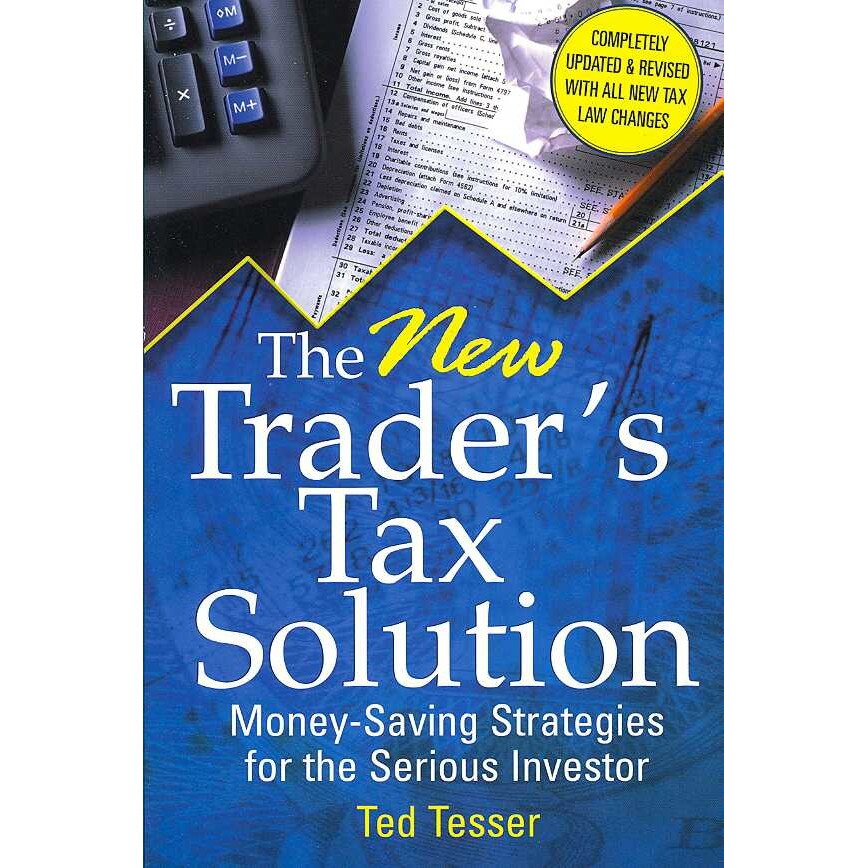 The New Trader′s Tax Solution de Ted Tesser