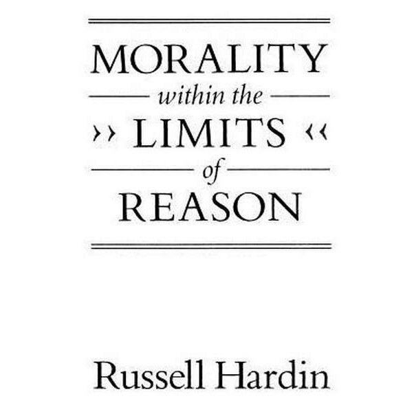 Morality within the Limits of Reason de Russell Hardin