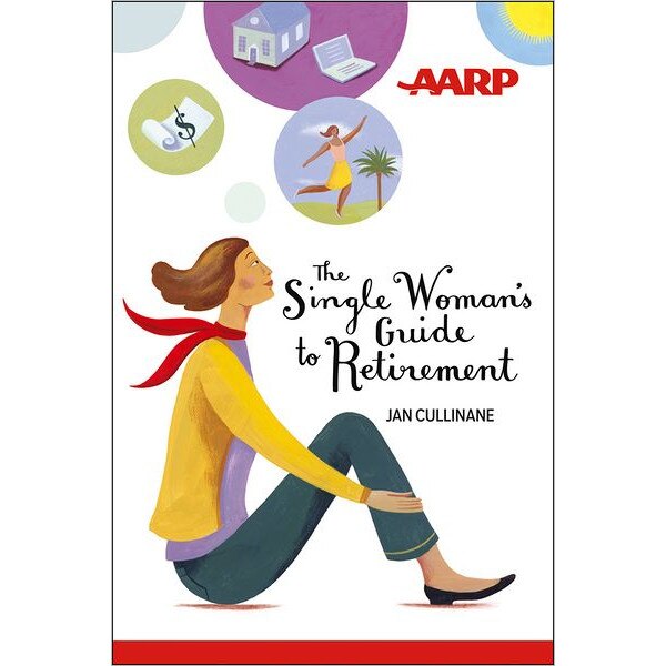 The Single Woman′s Guide to Retirement de Jan Cullinane