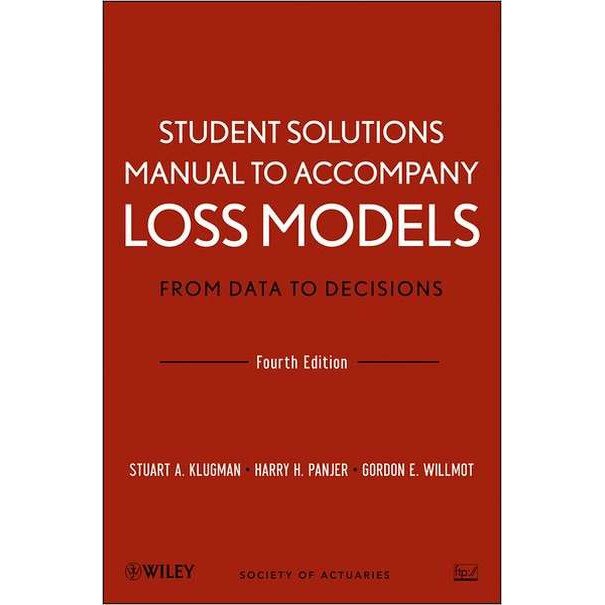 Student Solutions Manual to Accompany Loss Models: From Data to Decisions, Fourth Edition de Stuart A. Klugman