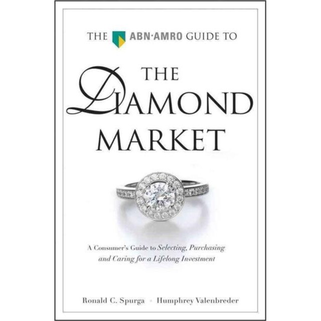 The ABN AMRO Guide To The Diamond Market de Ronald C. Spurga