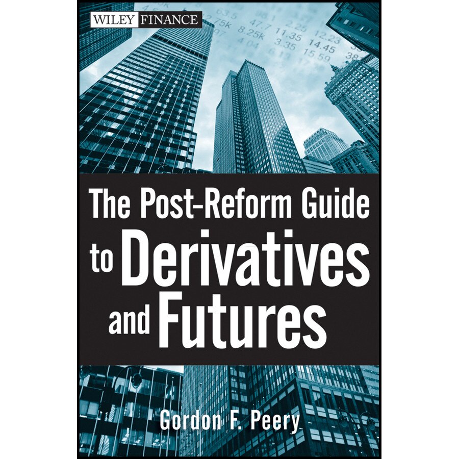 The Post/-/Reform Guide to Derivatives and Futures de Gordon F. Peery