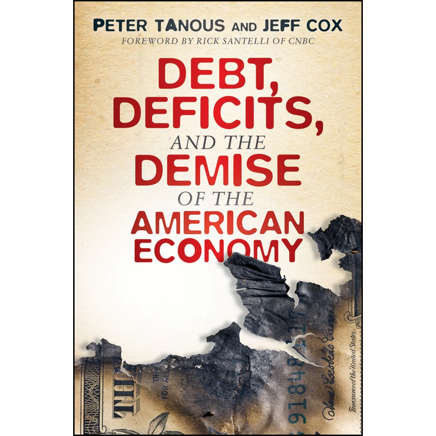 Debt, Deficits, and the Demise of the American Economy de Peter J. Tanous